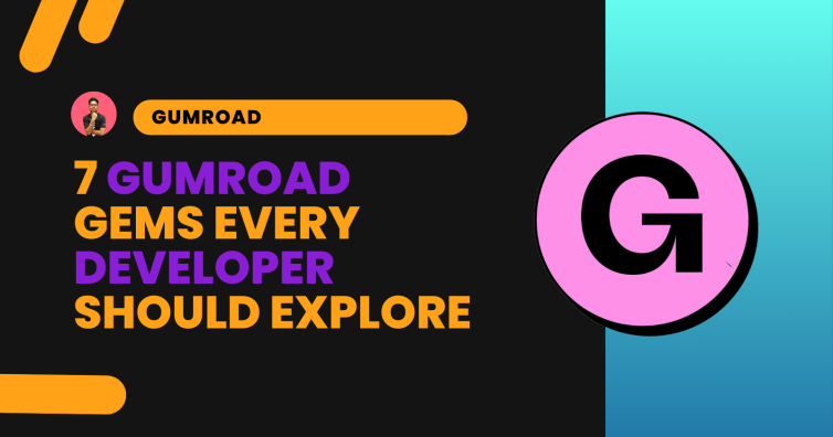 7 Awesome GumRoad Products for Developers